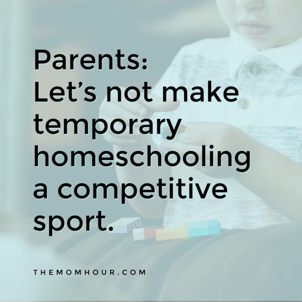 Parents: Let’s not make temporary homeschooling a competitive sport.